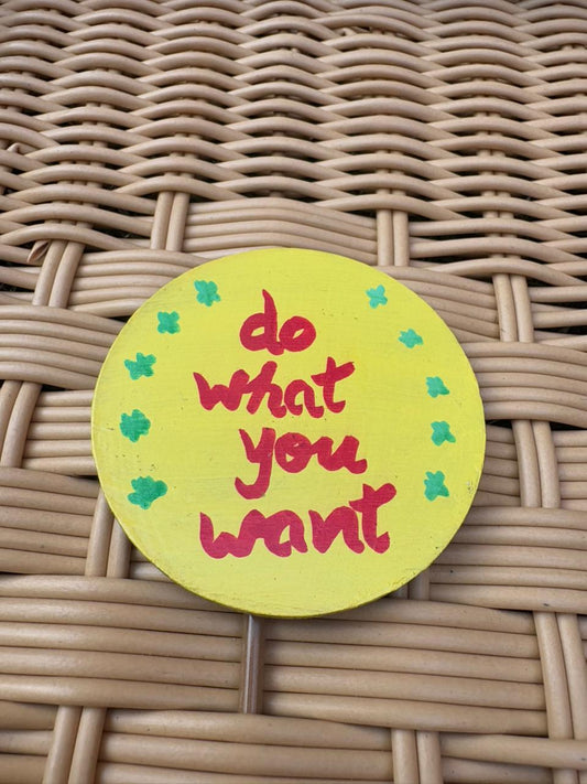 Do what you want fridge magnet